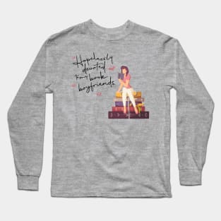 Hopelessly Devoted to my Book Boyfriends Long Sleeve T-Shirt